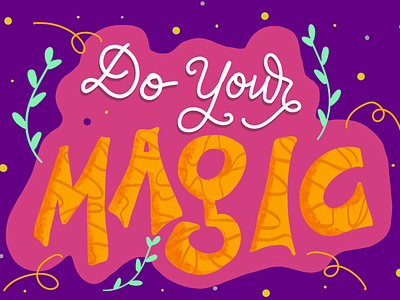 Do your magic!