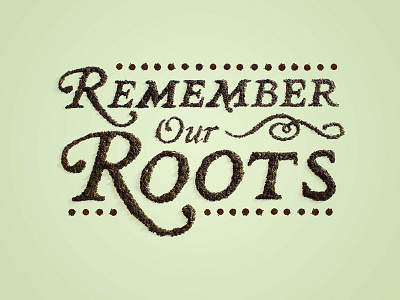 Remember Our Roots