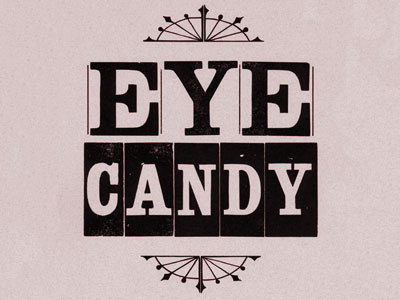 Eye Candy letterpress print handset type letterpress type typography vintage wood type