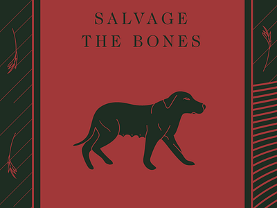 Salvage The Bones book cover book cover design books caslon design dog freelance graphic design illustration literature salvage the bones typography