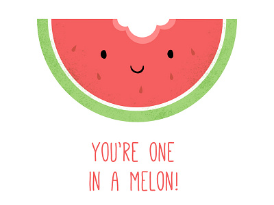 You're one in a melon! card cute design illustration kawaii pun stationery vector watermelon