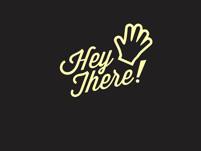 Hey There! animation motion graphics type