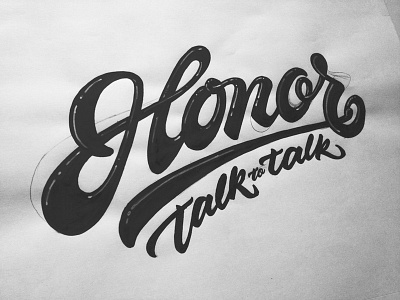 Honor, talk to talk brush brushpen cloth draft honor lettering logo shirt sketch talk tombow tshirt type typography