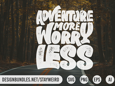 ADVENTURE MORE WORRY LESS TYPOGRAPHY QUOTE