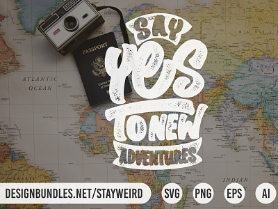 SAY YES TO NEW ADVENTURES TYPOGRAPHY QUOTE adventure camping design hiking holiday inspirational journey lettering motivational quote travel traveling typography vacation