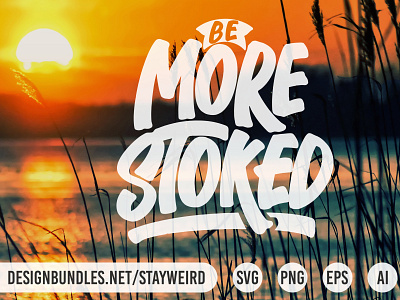 BE MORE STOKED MOTIVATIONAL QUOTE