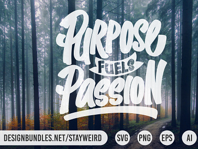 PURPOSE FUELS PASSION MOTIVATIONAL QUOTE