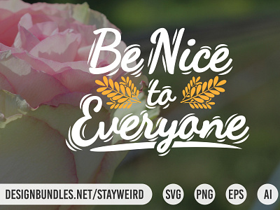 BE NICE TO EVERYONE MOTIVATIONAL QUOTE calligraphic calligraphy inspiration inspirational inspire inspiring lettering message motivation motivational positive quote typographic typography wisdom