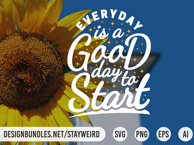 EVERYDAY IS A GOOD DAY TO START MOTIVATIONAL QUOTE calligraphic calligraphy inspiration inspirational inspire inspiring lettering message motivation motivational positive quote typographic typography wisdom