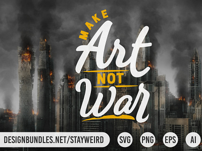 MAKE ART NOT WAR MOTIVATIONAL QUOTE