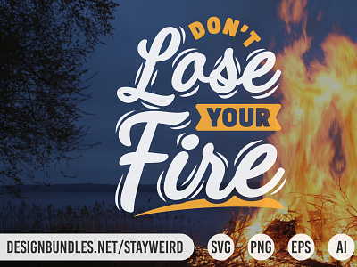 DON'T LOSE YOUR FIRE MOTIVATIONAL QUOTE DESIGN
