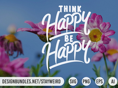 THINK HAPPY, BE HAPPY MOTIVATIONAL QUOTE DESIGN