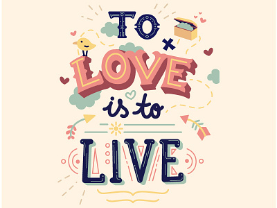 To Love Is To Live custom handmade type illustration lettering love popular quote type typography vector