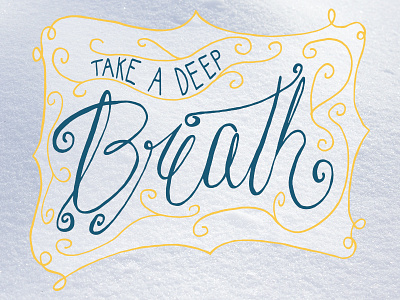 Take A Deep Breath handlettering lettering relief script stress typography