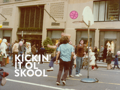 kickin' it ol' skool