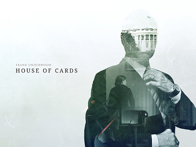 Double Exposure Series -  House of cards Netflix