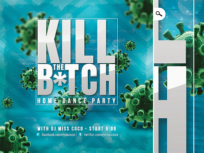 Kill The Covid B tch Home Dance Party Flyer corona virus covid19 dance dj flyer home kill pandemic party social distancing virus