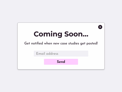 Day 48 - Coming Soon branding close coming soon dailyui dailyuichallenge design email form graphic design message newsletter notification notified overlay pop up product design send sign up soon web design