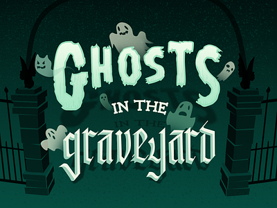Ghosts In the Grave Yard - Spooky Games Kids Play 2/3 blackletter calligraphy design ghost green halloween illustration lettering spooky typography vector