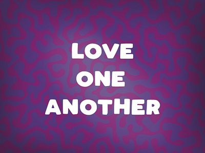 Love One Another v3 christian lettering love love one another pattern patterns type typography