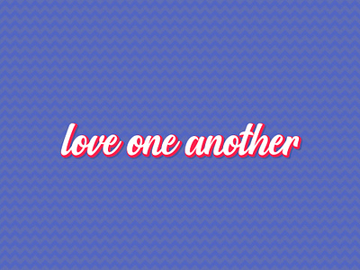 Love One Another V4 christian christianity encouragement lettering love love one another loved pattern type typography