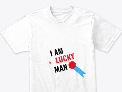 I am a lucky man t-shirt design online 2022 amazing beautiful clothing design graphic design great mockups nice product design t shirts tshirt