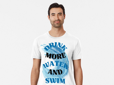 Premium T-Shirt with Drink more water and swim design