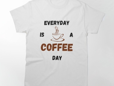 Everyday is a coffee day tshirt,coffee bar logo,It's coffee Time app bakery beverage beverages branding cappuccino clothing coffee coffeecup croissant drinks illustration kitchen latte mockup pastry product design restaurant tea website