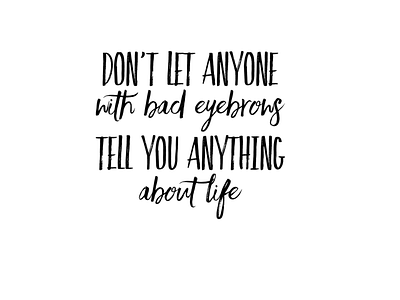 Don't let anyone with bad eyebrows tell you anything - 3 crafts design digital diy htv vinyl illustration makeup