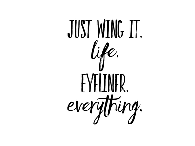 Just wing it. Life. Eyeliner. Everything. - 1 crafts design digital diy htv vinyl illustration makeup