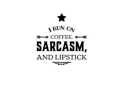 I run on coffee, sarcasm and lipstick - 2