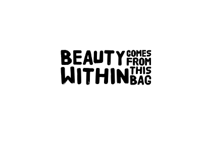 Beauty comes within (this bag) - 2