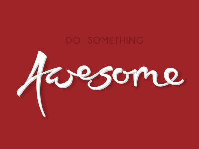 Do Something Awesome 3d awesome do lettering quote red shadow something typography