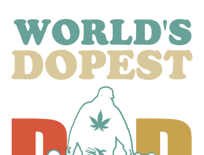 World's Dopest Dad cannbis dad dope