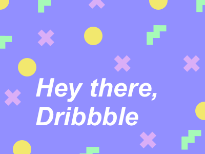 Hey, Dribbble! intro new pastel shapes welcome