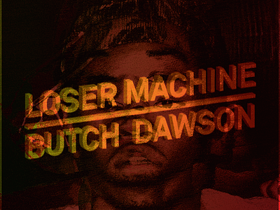 Butch Dawson - Loser Machine single art