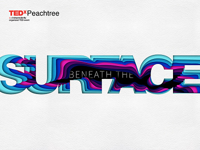 TedX Peachtree - Process 3d atlanta color cut paper design graphics design illustration logo poster tedx type typography