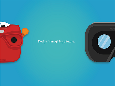 Design is imagining a future. design poster poster view master virtual reality