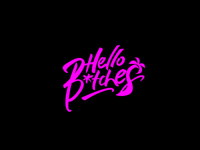 Hello B*tches lettering