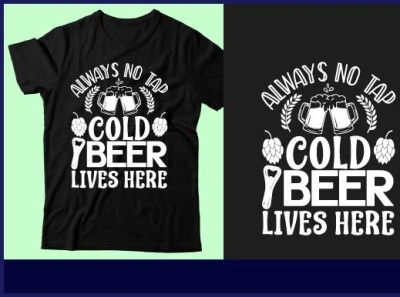 Always no tap cold beer lives here beer design beer t shirt design graphic design icon illustration logo shirt t shirt design typography ui ux vector