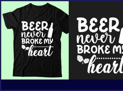 Beer never broke my heart beer t shirt design graphic design icon illustration logo t shirt design typography ui vector