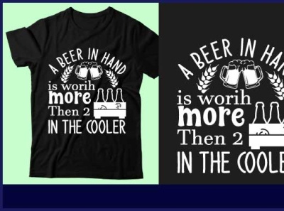 A beer in hand is worih more then 2 in the cooler beer design design graphic design icon illustration logo t shirt design typography ui vector