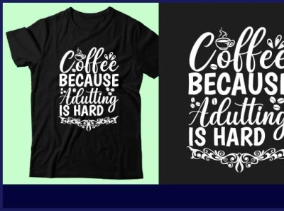 Coffee because adutting is hard coffee design design graphic design icon illustration logo t shirt design typography ui vector