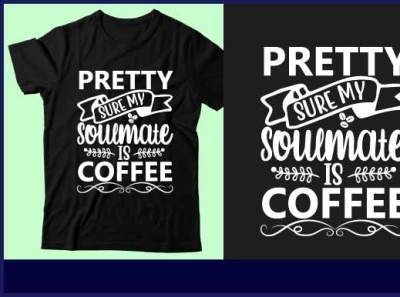 Pretty sure my soulmate is coffee coffee design design graphic design icon illustration logo t shirt design typography ui vector