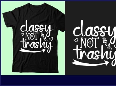 Classy not trashy design graphic design icon illustration logo mom design mom shirt shirt t shirt design typography ui vector