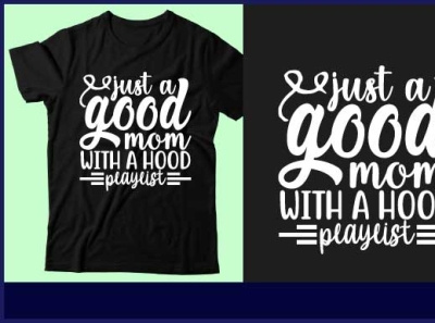 Just a good mom with a hood playlist design graphic design icon illustration logo mom shirt shirt t shirt design typography ui vector