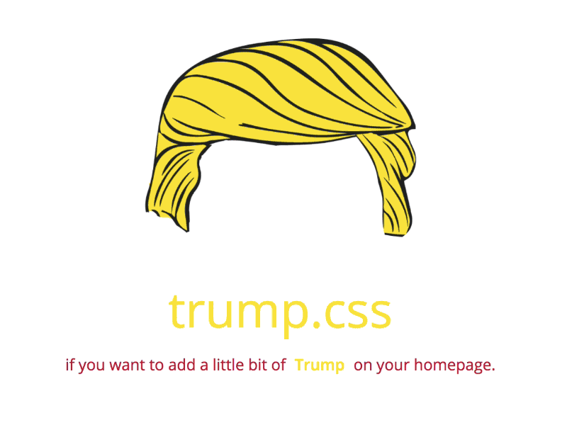 Trump.css dump hair ignorance racism stupid trump