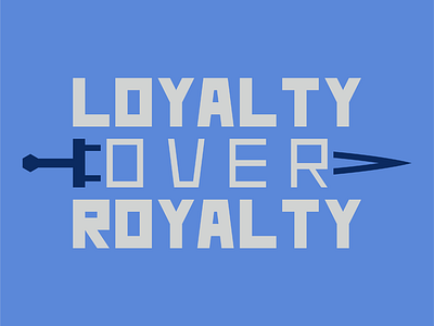 Loyalty Over Royalty Logo Design