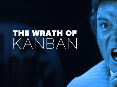 The Wrath of Kanban