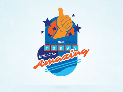 Make Today Ridiculously Amazing badge crest icon motivation stars thumbs up